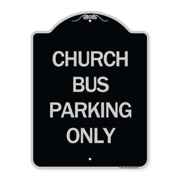 Signmission Church Bus Parking Only Heavy-Gauge Aluminum Architectural Sign, 24" x 18", BS-1824-24279 A-DES-BS-1824-24279 - main